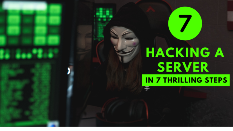 Hacking a Server in 7 Thrilling Steps